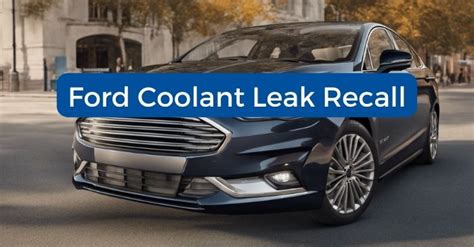 2013 ford fusion coolant leak recall|2013 1.6 Coolant leak